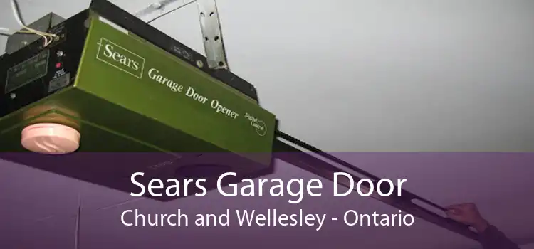 Sears Garage Door Church and Wellesley - Ontario