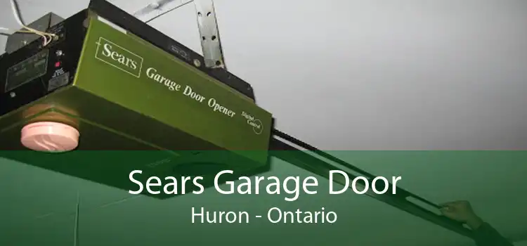 Sears Garage Door Huron - Ontario