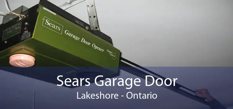 Sears Garage Door Lakeshore - Ontario