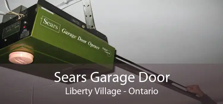 Sears Garage Door Liberty Village - Ontario