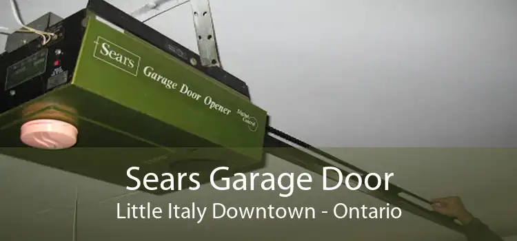 Sears Garage Door Little Italy Downtown - Ontario