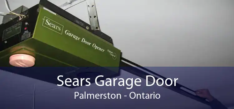 Sears Garage Door Palmerston - Ontario