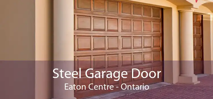 Steel Garage Door Eaton Centre - Ontario